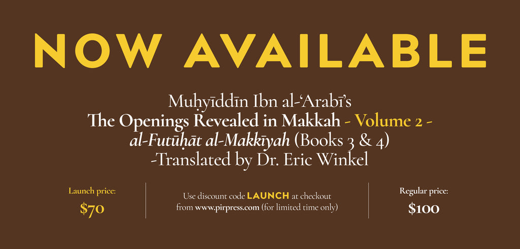 NOW AVAILABLE - Muhyīddīn Ibn al-‘Arabī’s The Openings Revealed in Makkah - Volume 2