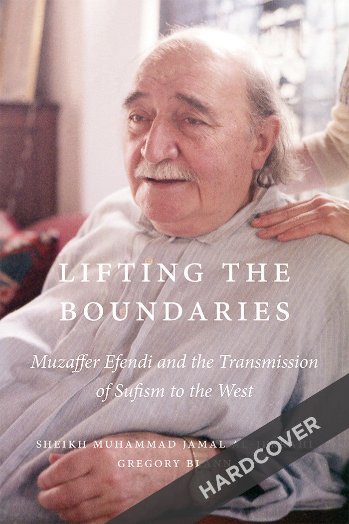 Lifting the Boundaries: Muzaffer Efendi and the Transmission of Sufism to the West (Hardcover)