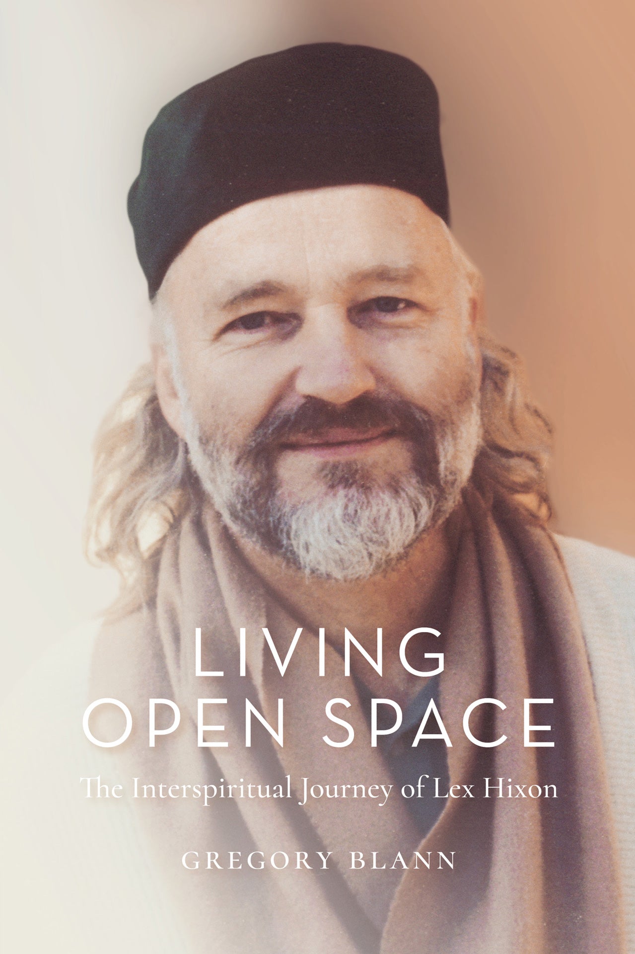 Living Open Space: The Interspiritual Journey of Lex Hixon