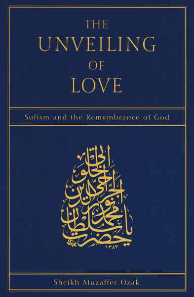 The Unveiling of Love: Sufism and the Remembrance of God – Pir Press